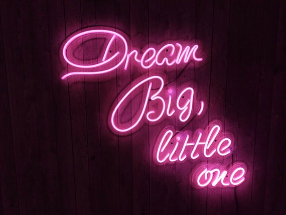 Dream Big Little One Unbreakable Neon Sign Night Light