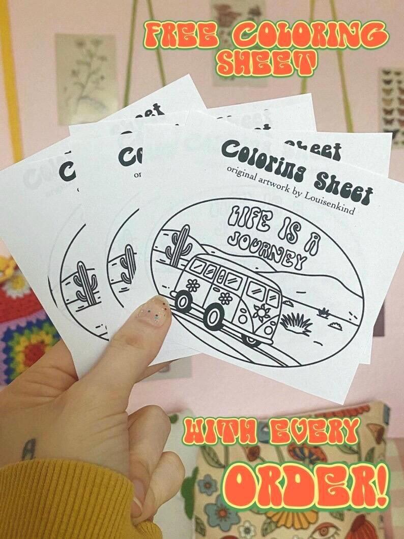 May include: A hand holding several white coloring sheets with a black and white illustration of a van, cacti, and the text "LIFE IS A JOURNEY". The sheets are labeled "Coloring Sheet" and "original artwork by Louisenkind". The image also includes the text "FREE COLORING SHEET" and "WITH EVERY ORDER!"