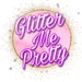 Glitter Me Pretty