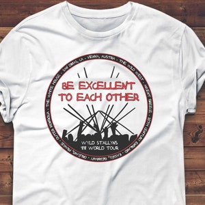 Wyld Stallyns Be Excellent to Each other Bill and Ted World Tour Inspired Concert Shirt is a Great Boyfriend gift or Girlfriend Gift