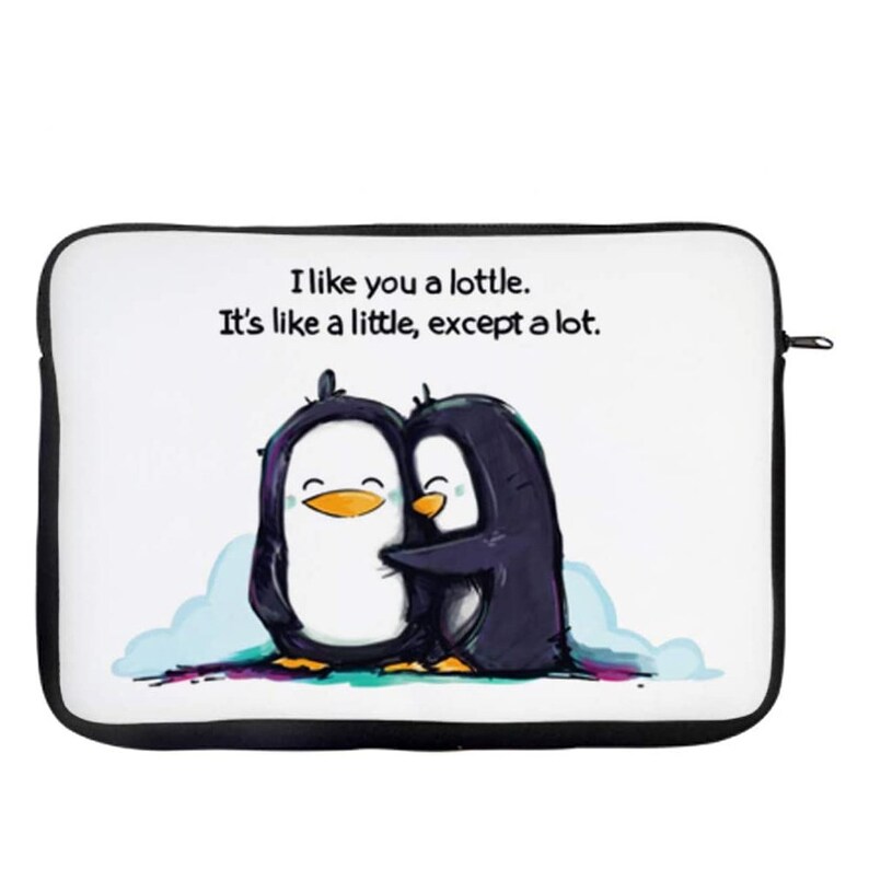 I Like You a Lottle, Its Like a Little, Except a Lot Penguin Inspired W/13/14/15 Laptop Sleeve Laptop Accessories 13" inches