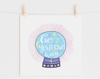 Crystal Ball Print | Go Your Own Way | Quote Art Print | Magic Print | Fortune Teller Print | Cosmic Print | Whimsical Art | Fleetwood Mac