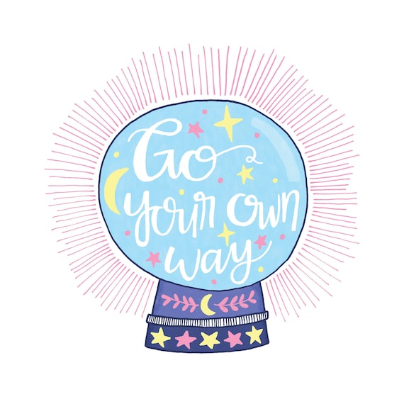 Crystal Ball Print Go Your Own Way Quote Art Print Magic Etsy