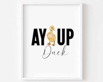 AY UP Duck Print Funny Northern Slang, Watercolour Duckling unframed wall art