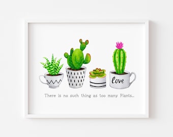 Plant print, No such thing as too many plants succulents cactus landscape Decor (unframed)