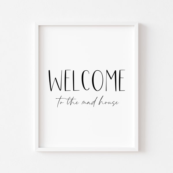 Welcome to the mad house, welcome home sign, welcome home unframed wall art poster print, hallway decor, home print, home decor wall art