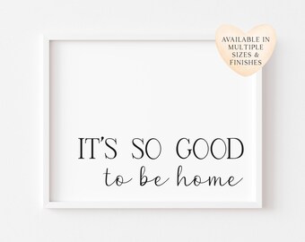 Home print, it's so good to be, house hallway unframed wall art poster print