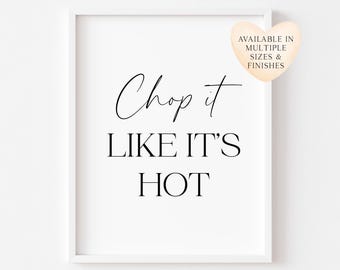 Chop It Like It's Hot Print, Funny Kitchen Wall Art Foodie Poster (unframed)