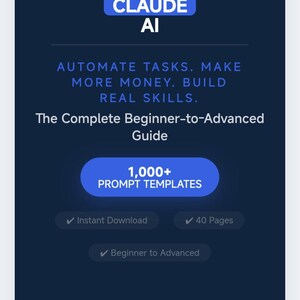 May include: A dark blue digital guide titled 2026 EDITION MASTER CLAUDE AI. It features the text AUTOMATE TASKS. MAKE MORE MONEY. BUILD REAL SKILLS. The Complete Beginner-to-Advanced Guide, a 1,000+ PROMPT TEMPLATES button, and checkmarks for Instant Download, 40 Pages, and Beginner to Advanced.
