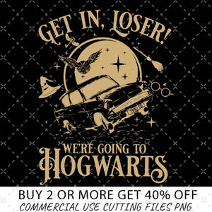 May include: Black and gold graphic design featuring a car, owl, broom, glasses, and a wizard hat. Text reads "GET IN, LOSER! WE'RE GOING TO HOGWARTS." The design has a vintage, distressed look, with stars and a moon.
