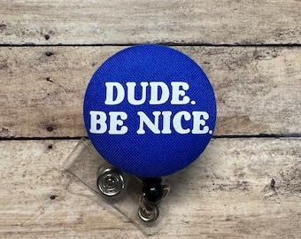 Dude. Be Nice. Badge