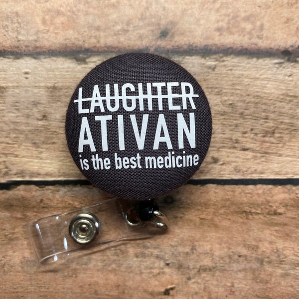 Ativan Is The Best Medicine Badge