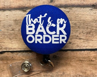 That’s on Back Order Badge