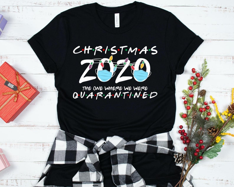 Christmas 2020 Shirt the One Where We Were Quarantined Shirt Etsy