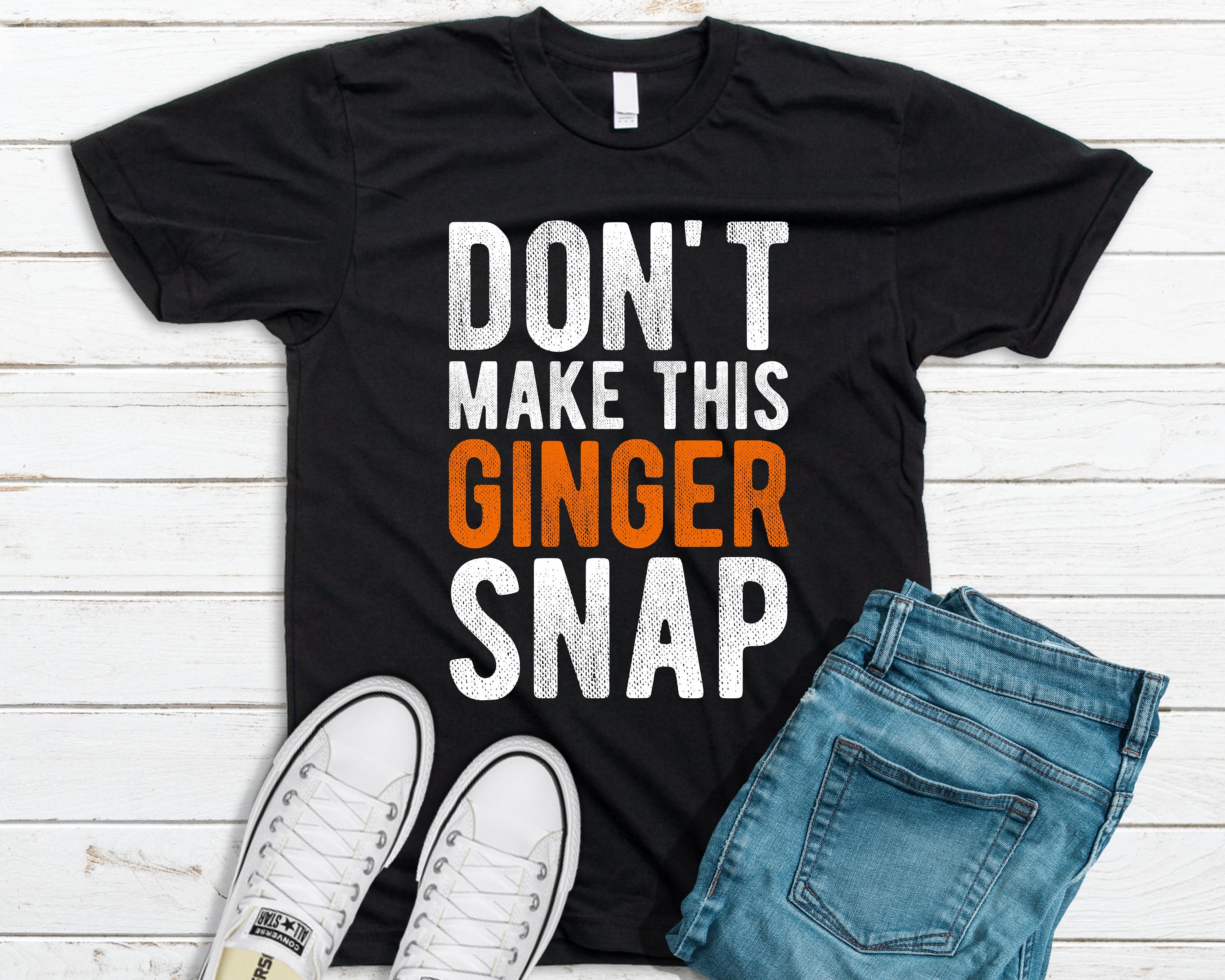 Don't Make This Ginger Snap Shirt Redhead Shirt Ginger Etsy