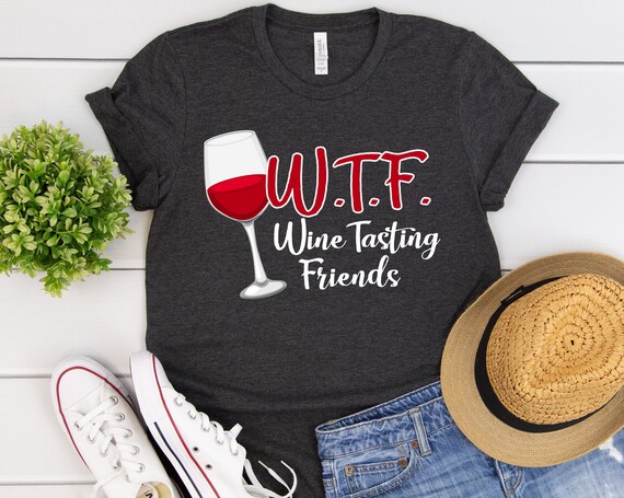 WTF Wine Tasting Friends Shirt Wine 