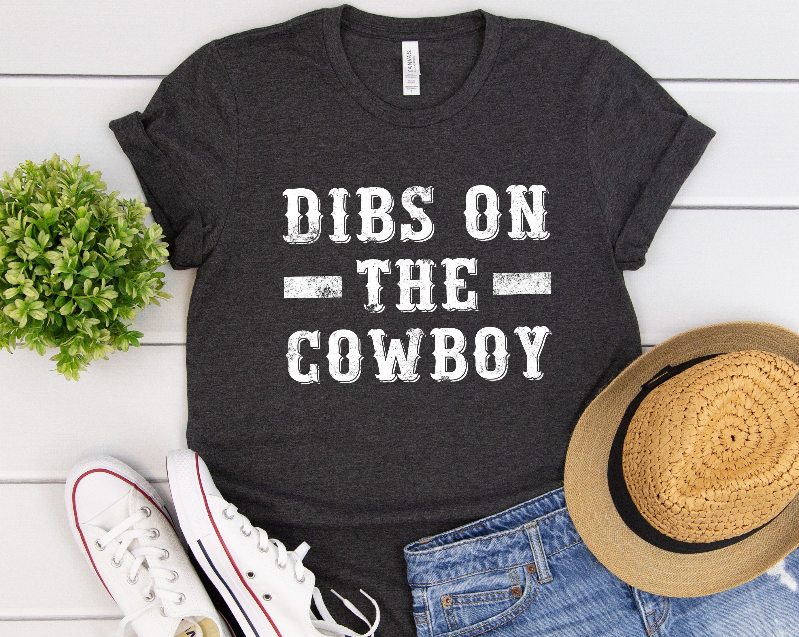 Dibs On The Cowboy Shirt Rodeo Shirt Country Gift Texas | Etsy