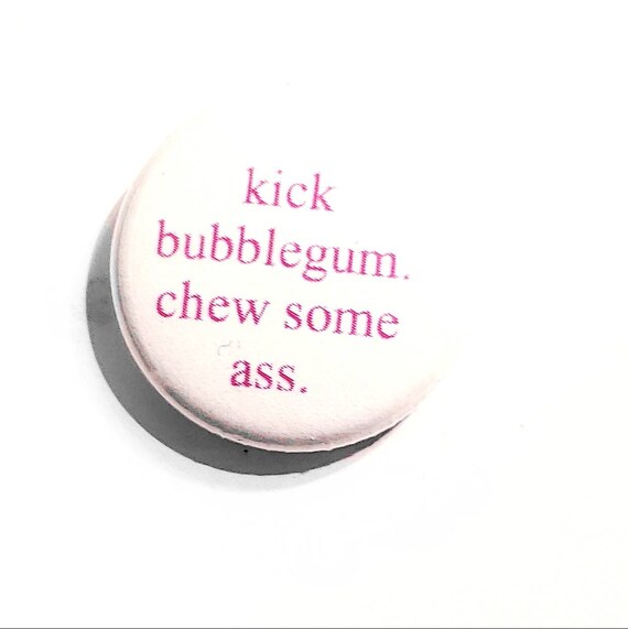 Kick Bubblegum Chew Some Ass and im all out of bubblegum THEY LIVE! 1 Kick Bubblegum Chew Some Ass and im all out of bubblegum THEY LIVE! 1
