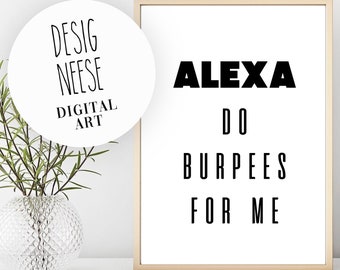 Alexa do burpees for me, Nerd Art Technology, Alexa Amazon Wall Art, Sport Wall art, Motivation Home decor poster