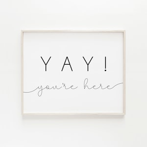 YAY You're Here Printable, Guest Room Sign, YAY You're Here Sign, Airbnb Wall Art, Entryway Printable, Typography Print - Landscape 8x10,5x7