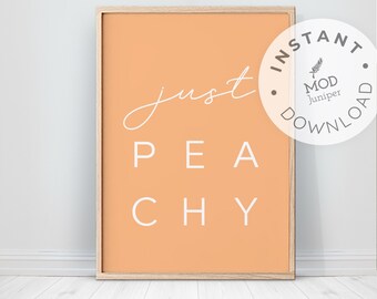 Just Peachy Print, Printable Just Peachy, Peachy Print, 4x6, 5x7, 8x10, Poster