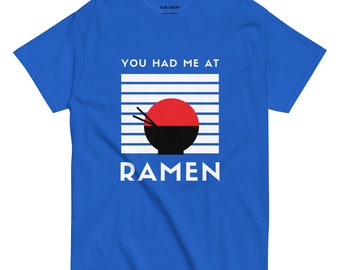 You Had Me at Ramen Tee