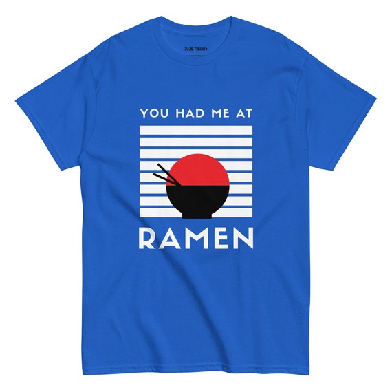 You Had Me at Ramen Tee