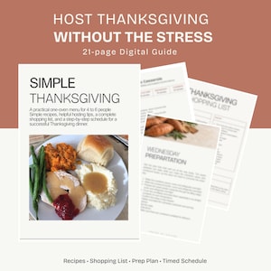 May include: A 21-page digital guide titled Host Thanksgiving Without The Stress, featuring a cover page with the text Simple Thanksgiving, a description of a one-oven menu, and a photograph of a plate with turkey, mashed potatoes, and green beans.