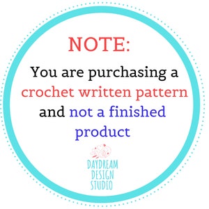 May include: A turquoise blue circle with a white dotted border. The text "NOTE: You are purchasing a crochet written pattern and not a finished product" is written in black text. The text "DAYDREAM DESIGN STUDIO" is written in black text with a pink heart graphic.