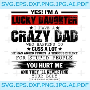 i&#39;m a lucky daughter i have a crazy dad Png, Svg, Eps, pdf, Dxf - Digital Print Design