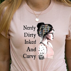 Nerdy Dirty Inked  Curvy Reading Lovers  T-Shirt, The Perfect Reading Shirt, The Ultimate Reading Lover&#39;s Shirt, Reading T-Shirts