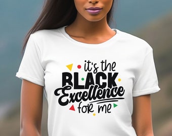 It's The Black Excellence For Me Shirt, Black History Shirt, Black Lives Matter Shirt, Black History is Strong, BLM Shirt, Juneteenth Shirt