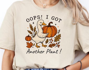 Oops I Got Another Plant Shirt, Funny Gardener Tee, Fall Goose Sweatshirt, Boho Autumn Crewneck, Cozy Harvest Gift Women, Houseplant Top