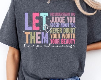 Let Them Shirt, Mental Health Shirt, Inspirational Shirt, Self Love Shirt, Positive Vibes, Womens Motivational Sweatshirt, Keep Shining Tee
