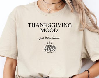 Thanksgiving Mood Pie Then Leave Shirt, Funny Sarcastic Sweatshirt, Cozy Fall Tee for Introverts, Holiday Gift Women, Antisocial Crewneck
