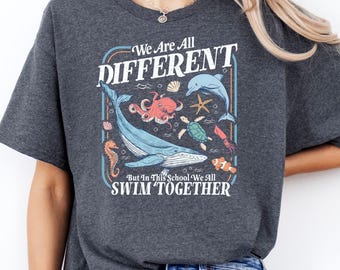 We All Swim Together Shirt, Teacher Ocean Animal Sweatshirt, Kindness Classroom Shirt, We Are All Different Tee