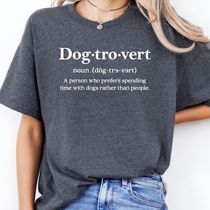 Funny Dog Lover Shirt, Dog Mom Shirt, Dogtrovert Definition Shirt, Dog Owners Sweatshirt, Dog Lovers Gift, Dog Dad Shirts, Funny Dog T-Shirt