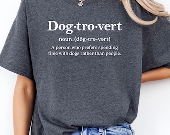 Funny Dog Lover Shirt, Dog Mom Shirt, Dogtrovert Definition Shirt, Dog Owners Sweatshirt, Dog Lovers Gift, Dog Dad Shirts, Funny Dog T-Shirt