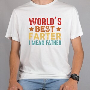 Funny Dad Shirt, World&#39;s Best Farter I Mean Father Shirt, Fathers Day Gift, Best Dad Tshirt, Fathers Day Sweatshirt, Funny Dad Birthday Gift