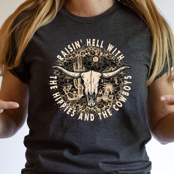 Raisin' Hell With The Hippies And The Cowboys, Country Cowgirl Shirt,  Cowboy Tee, Cowboy Graphic Tee, Hippie Shirt, Unisex T-Shirts