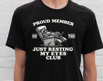 Funny Dad Shirt, Just Resting My Eyes Raccoon Tee, Sarcastic Dad Sweatshirt, Gift for Dad Husband, Funny Men T-shirt, Fathers Day Shirts