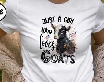 Just a Girl Who Loves Goat, Cute Goat T-Shirt, Farm Animal Shirt, Goat Lover Shirt, Country Cowgirl Tee, Farm Life Shirt, Animal Lover Tee