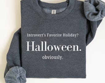 Introvert's Favorite Holiday Sweatshirt, Funny Halloween Shirt Women, Spooky Season Tee, Antisocial Gift, Cozy October Sweat, Dark Humor Top