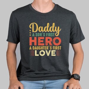 Daddy Shirt, Daddy A Son&#39;s First Hero A Daughter&#39;s First Love Tee, Father&#39;s Day Shirt, Gift for Dad, Retro Dad Shirt, Best Dad Sweatshirt