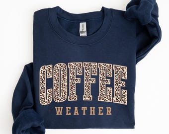 Coffee Weather Sweatshirt, Leopard Print Shirt for Women, Cozy Fall Crewneck, Coffee Lover Gift, Cute Fall Tee for Her, Autumn Season Shirts