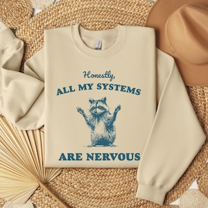 Honestly All My Systems Are Nervous Sweatshirt, Retro Raccoon Sweatshirt, Sarcastic Gifts, Funny Mental Health Shirt, Adult Meme Sweatshirt