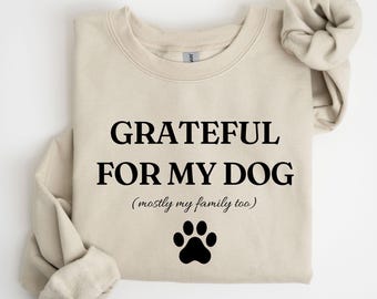 Grateful For My Dog Sweatshirt, Funny Dog Mom Tee, Thanksgiving Shirt for Women, Fur Mama Crewneck, Fall Pup Lover Gift, Cozy Holiday Top