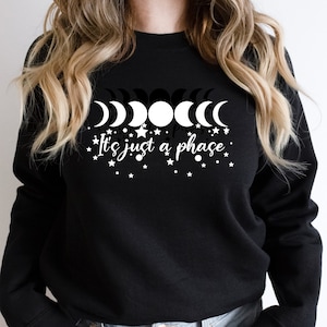 Moon Phase Sweatshirt, It&#39;s Just A Phase Sweatshirt, Moon Graphic Design Hoodie, Astrology Sweatshirt, Celestial Sweatshirt