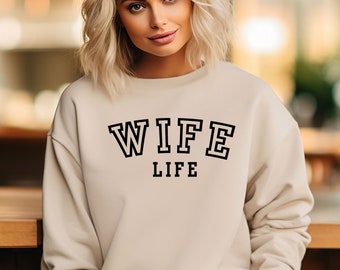Wife Life Sweatshirt, New Wife Sweatshirt, New Bride Sweatshirt, Gift Hoodie for Wife, Engagement Sweatshirt, Wedding Sweatshirt