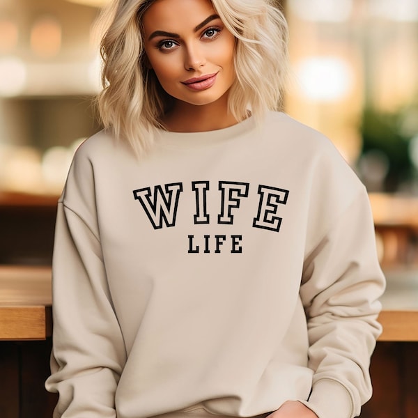 Wife Life Sweatshirt, New Wife Sweatshirt, New Bride Sweatshirt, Gift Hoodie for Wife, Engagement Sweatshirt, Wedding Sweatshirt